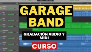 GARAGE BAND - Capítulo 2 - Lec 5: Grabación de Audio y MIDI #curso #makeaudioacademy