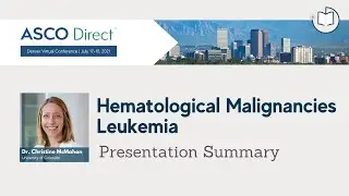 2021 ASCO Direct Denver | Leukemia Summary | Dr. Christine McMahon