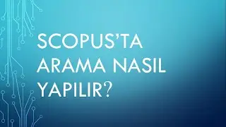Scopus'ta Arama Nasıl Yapılır?