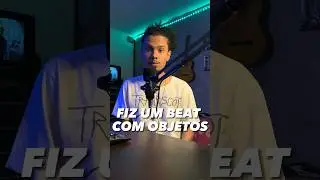 FIZ UM BEAT COM OBJETOS 🎤🔥 