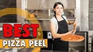 Best Pizza Peel in 2022 – Guided by Expert!