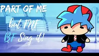 Part Of Me by Katy Perry but FNF Boyfriend Sing It! (+FLP)