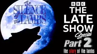 BBC Late Show Special : The Silence Of The Lambs : PART 2