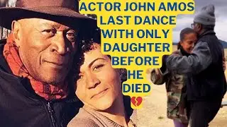 RIP Legendary Actor John Amos Last Dance With His ONLY DAUGHTER Before He Died, SHE CRIED💔