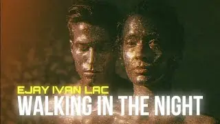 Ejay Ivan Lac - Walking In The Night (Official Music Video)