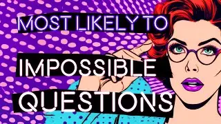 IMPOSSIBLE MOST LIKELY TO Questions | Interactive Party Game