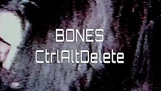 Bones – CtrlAltDelete