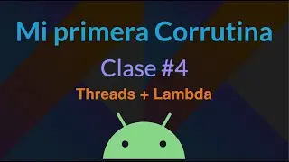 #4 Threads + Lambda - Como crear mi primera corrutina en Kotlin - Tutorial en Android Studio