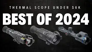 Ep. 338 | Thermal Scopes Under $6K **THE BEST 2024**