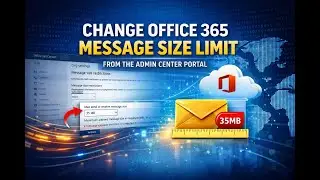 How to Change Office 365 Message Size Limit from Admin Center Portal