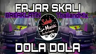 SABAH MUSIC - DJ FAJAR SKALI X DOLA DOLA(BreakLatin X ThailandMix)