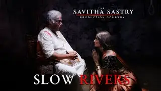 Savitha Sastry's 'SLOW RIVERS' [4K - HDR] - English