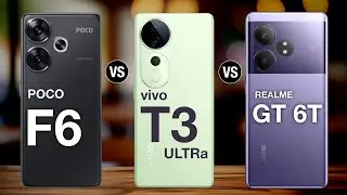 Poco F6 Vs Vivo T3 Ultra Vs Realme GT 6T