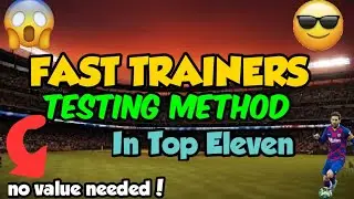 Fast Trainers Testing Method | Top Eleven Tutorial