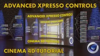 Advanced Xpresso Controls! Cinema 4D Tutorial