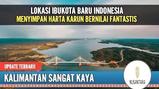 LUAR BIASA.!!! LOKASI IBUKOTA BARU INDONESIA MENYIMPAN HARTA KARUN BERNILAI FANTASTIS