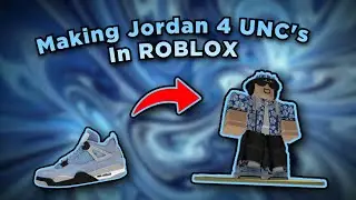 Making Jordan 4 UNC's In Roblox