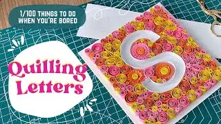 Quilling Typography Tutorial | Letter S | 100 things to do when you’re bored