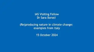 Dr Sara Bonati - (Re)producing nature in climate change: examples from Italy