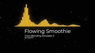 Flowing Smoothie [Blending Simulator 2 Music]