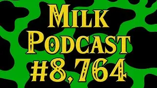 Milk Podcast #8764 ft. Speedrunner Kev