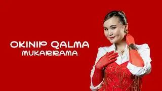 Mukarrama - Ókinip Qalma | official visualizer