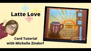 Love Latte Card Tutorial with Michelle Zindorf