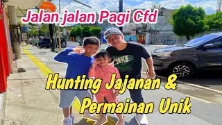 Jalan Jalan Pagi Di Cfd Hunting Jajanan & Permainan Unik