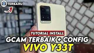 CARA PASANG GCAM CONFIG TERBARU VIVO Y33T - DOWNLOAD GCAM VIVO Y33T