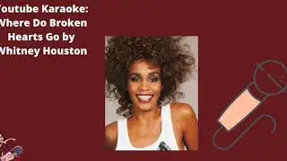 Youtube Karaoke: Where Do Broken Hearts Go by Whitney Houston?