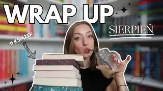 11 KSIĄŻEK Sierpnia! 📚WRAP UP 🤠❤️