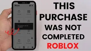 This Purchase Was Not Completed Roblox - [FIXED]