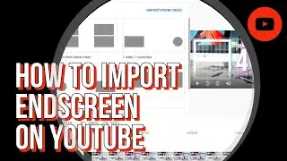 ADD END SCREEN | HOW TO IMPORT END SCREEN | HOW TO ADD END SCREEN ON YOUTUBE Time Saver 