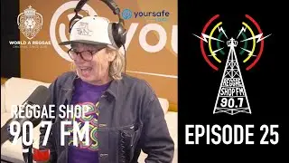 Reggae Shop 90.7 FM with World A Reggae, Episode 25
