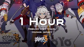 Reburn OST Vocal 1 Hour Channel - Honkai Impact
