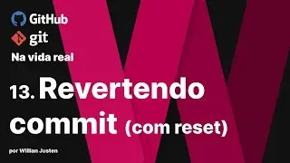 13. Revertendo commit com reset - Git e Github na Vida Real