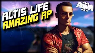 Arma 3 RP : Лучшие Моменты : AMAZING ALTIS LIFE RP