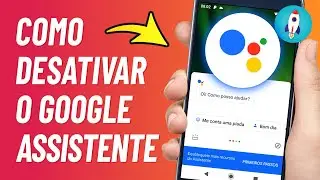Como DESATIVAR O GOOGLE ASSISTENTE do Celular (Bem Explicado)