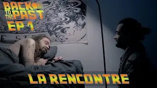 La Rencontre - Back to the Past - Episode 1
