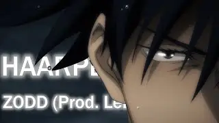 HAARPER - ZODD (Prod. LeLxx) (AMV)
