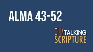 Ep 282 | Alma 43-52, Come Follow Me 2024 (August 12-18)
