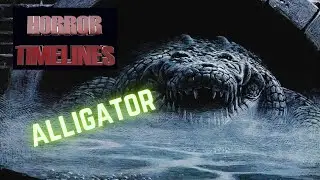 Horror Timelines Episode 76 : Alligator