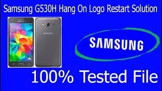Samsung G530H Hang On Logo Restart Solution
