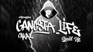 CAKAL - GANGSTA LIFE (speed up)