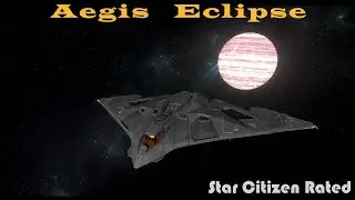 Star Citizen Rated - The Aegis Eclipse in 3.17.5