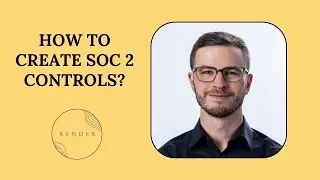 How do you come up with your SOC 2 controls?