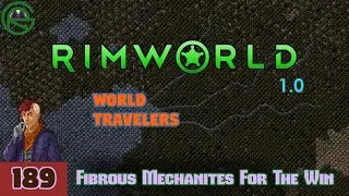 Episode 189: Fibrous Mechanites For The Win -- RimWorld: River Base