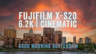 FUJIFILM X-S20 6.2K footage test HIGHEST QUALITY Cinematic video test | Good Morning Rotterdam