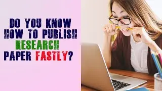 HOW TO GET YOUR RESEARCH PAPER PUBLISHED FASTELY IN THE REPUTED JOURNALS? |