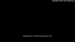 Roelof Snyman - Don't Be an Ass and Marry an Ox